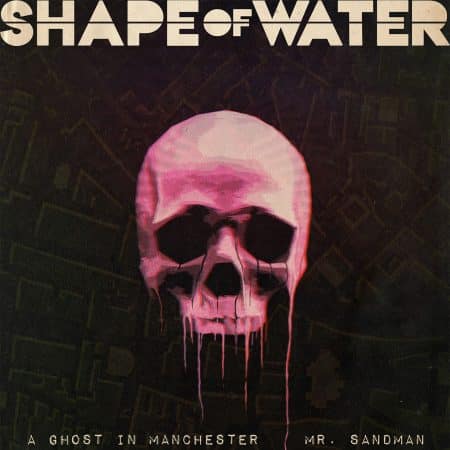 A Ghost In Manchester / Mr. Sandman by Shape Of Water A Ghost In Manchester Mr Sandman by Shape Of Water